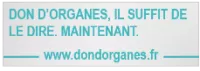 Don d'organes. Maintenant c'est le bon moment...